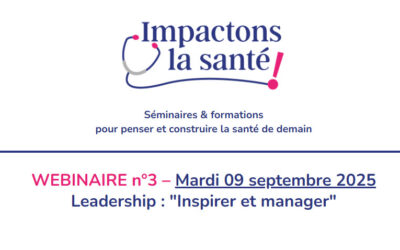 📢🏥WEBINAIRE – 09/09 – Leadership : « Inspirer et manager »