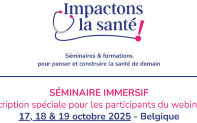 📢🏥SEMINAIRE – Vendredi 17, Samedi 18 & Dimanche19 0CTOBRE – IMPACTONS LA SANTE !